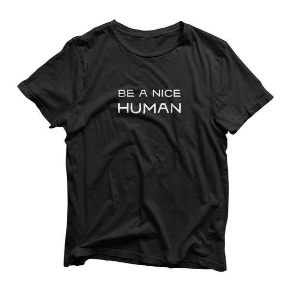 Be a nice human - Unisex Tee