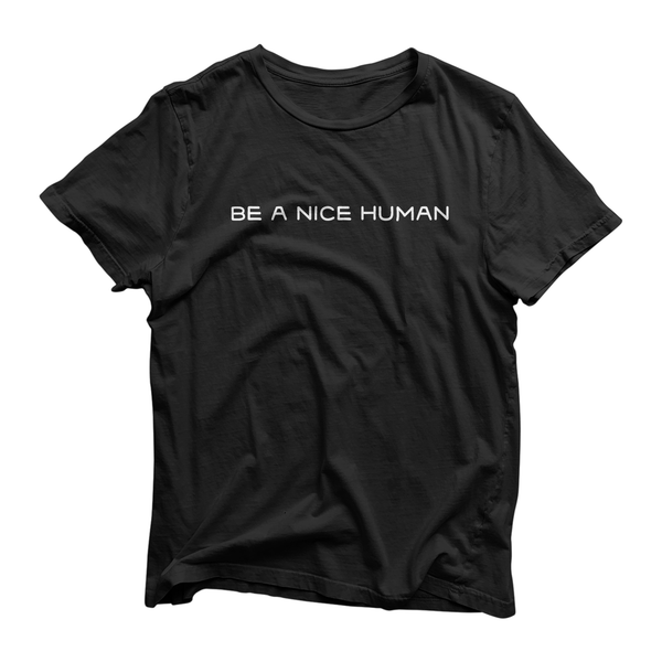 Be a nice human - Unisex Tee